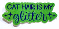 Cat Hair is My Glitter Sticker